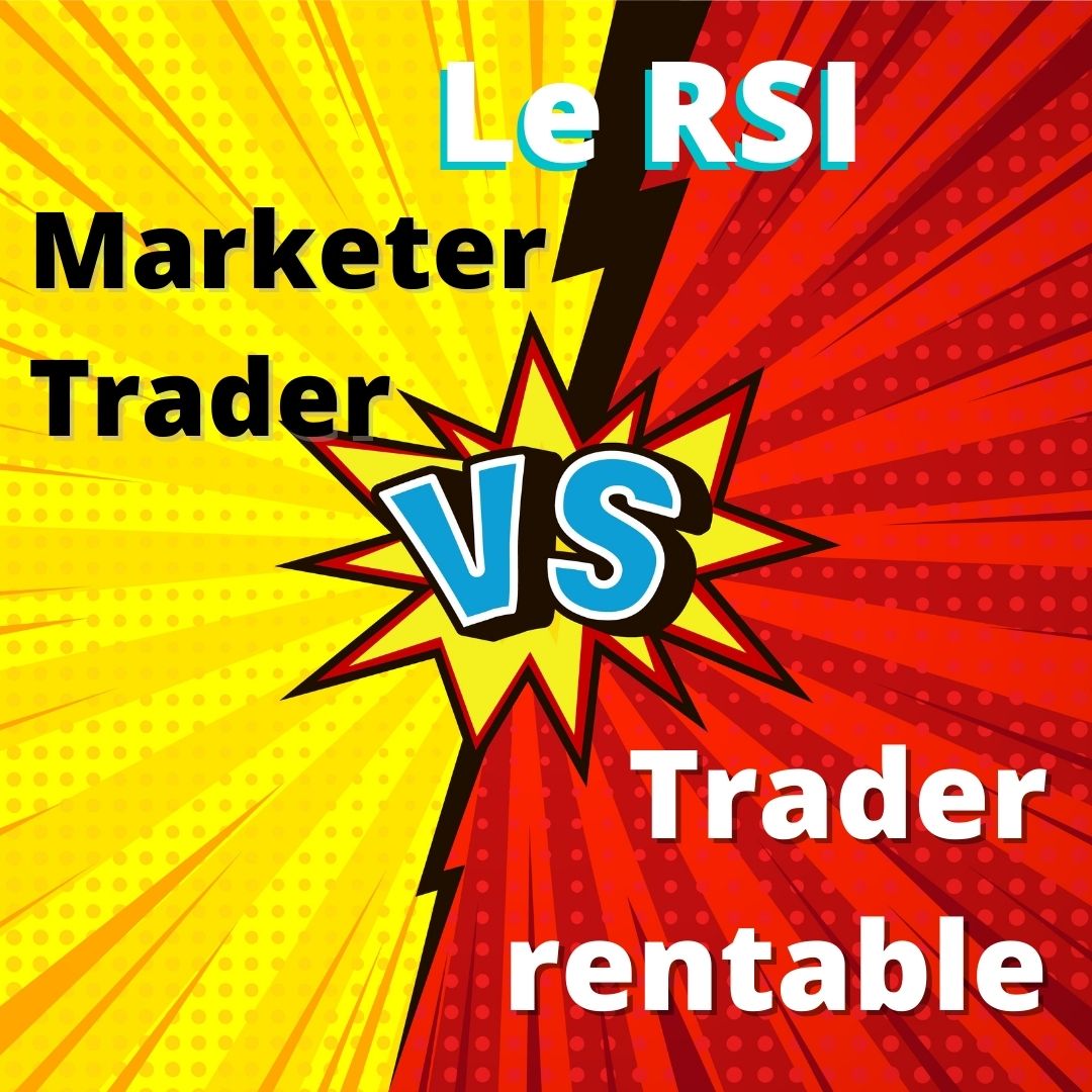 Le RSI : technique vendue par les marketers traders VS les traders rentables